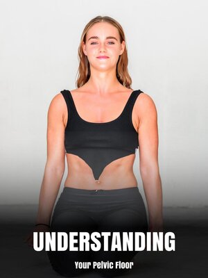 cover image of Understanding Your Pelvic Floor